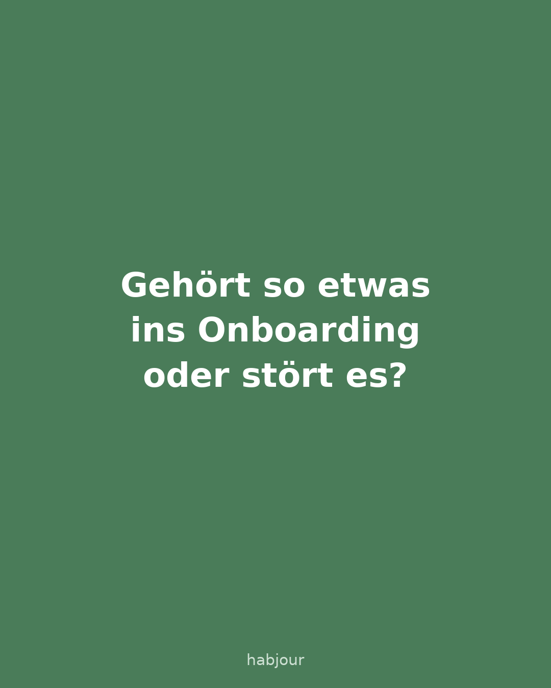 Karte 8 von 8: Gehört so etwas ins Onboarding oder stört es?. Karussell zum Thema Zyklus im Onboarding von Habjour.