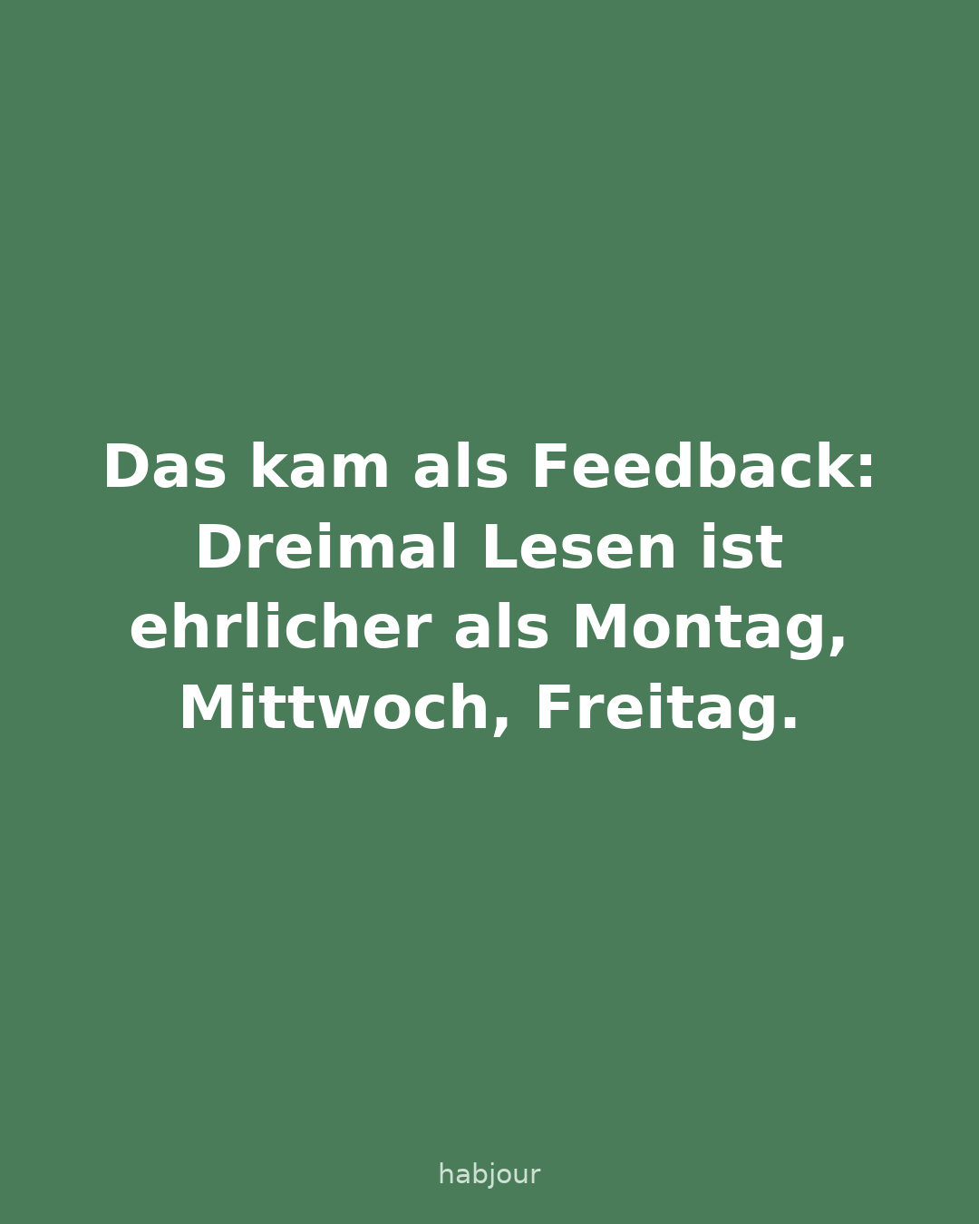 Karte 2 von 6: Das kam als Feedback: Dreimal Lesen ist ehrlicher als Montag, Mittwoch, Freitag. Karussell mit sechs Karten.