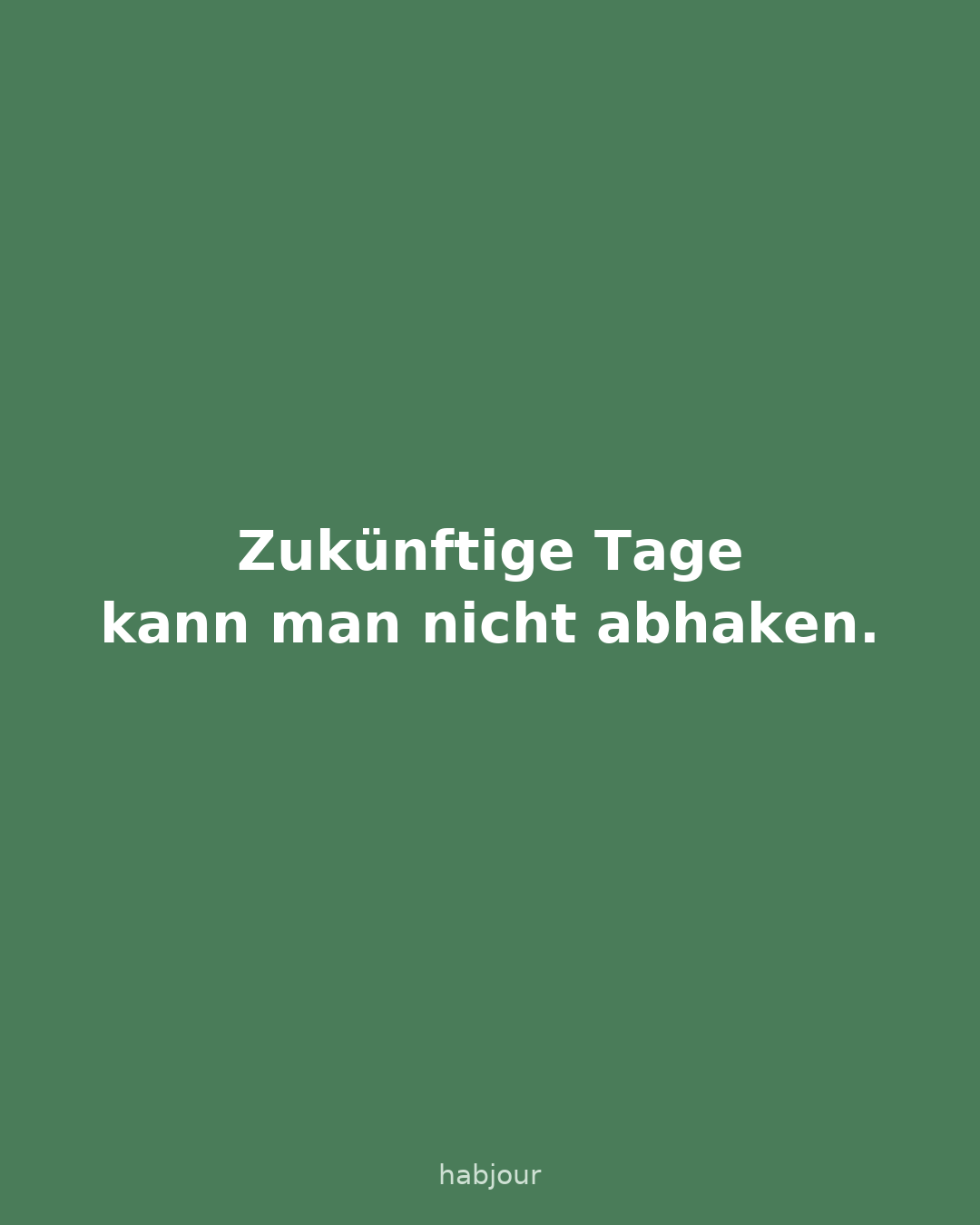 Karte 5 von 5: Zukünftige Tage kann man nicht abhaken. Karussell mit fünf Karten: 1.