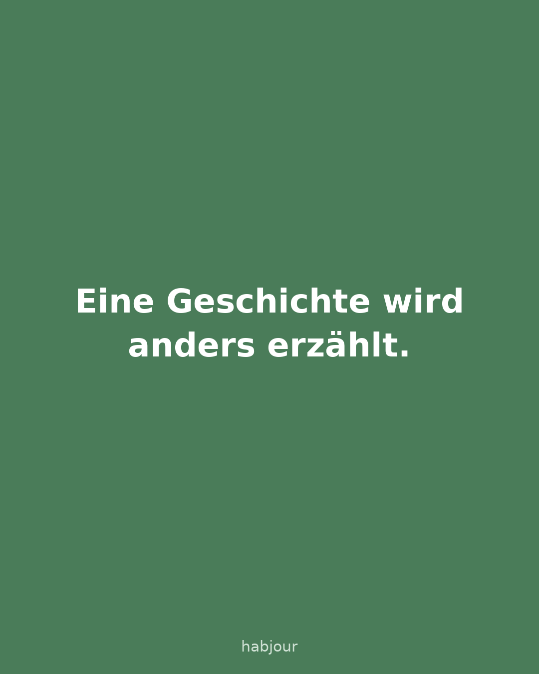 Karte 1 von 5: Eine Geschichte wird anders erzählt. Eine Geschichte, die man zweimal gleich liest, ist keine.