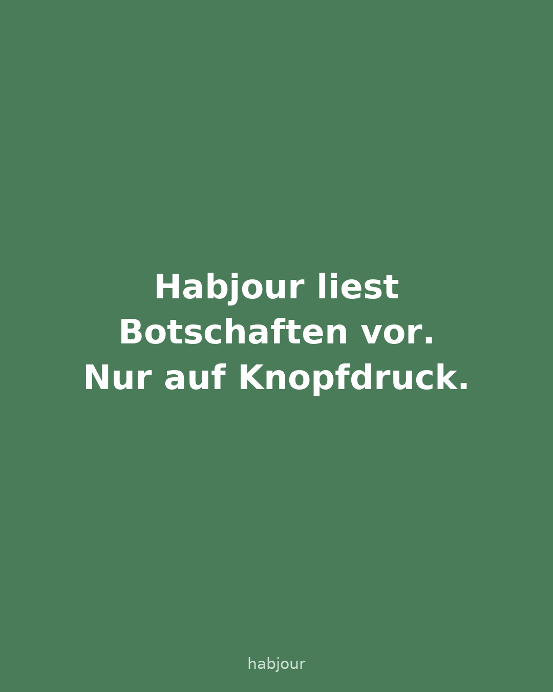 Karte 1 von 6: Habjour liest Botschaften vor. Nur auf Knopfdruck. Sechs Textkarten: Botschaften werden auf Knopfdruck vorgelesen, damit sich niemand erschreckt.