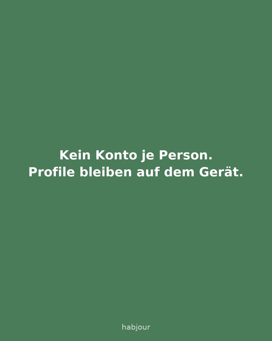 Karte 5 von 7: Kein Konto je Person. Profile bleiben auf dem Gerät. Mehrere Personen nutzen Habjour auf einem Handy.